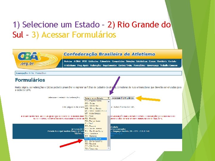 1) Selecione um Estado – 2) Rio Grande do Sul – 3) Acessar Formulários