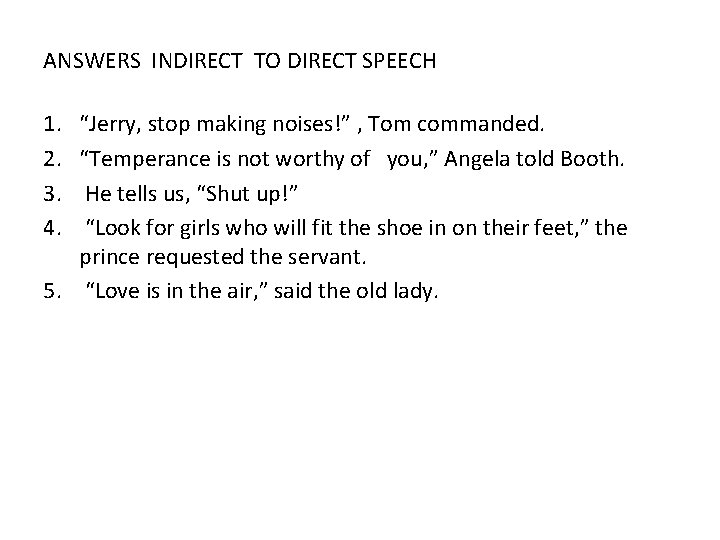 ANSWERS INDIRECT TO DIRECT SPEECH“Jerry, stop making noises!” , Tom commanded. 1. “Jerry, stop