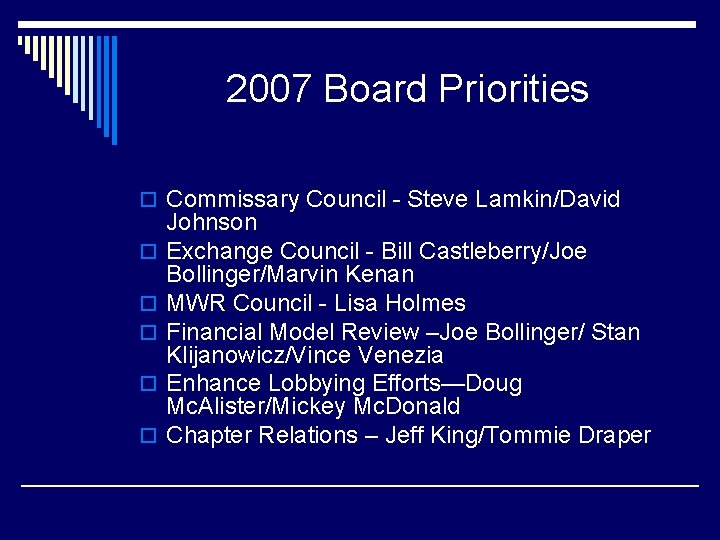 2007 Board Priorities o Commissary Council - Steve Lamkin/David o o o Johnson Exchange