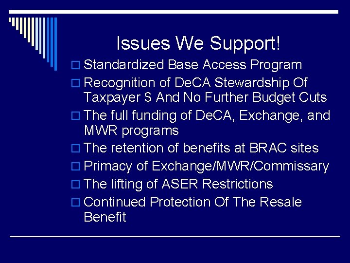 Issues We Support! o Standardized Base Access Program o Recognition of De. CA Stewardship