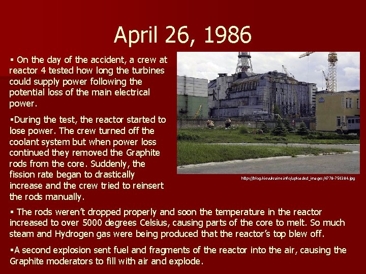 April 26, 1986 § On the day of the accident, a crew at reactor