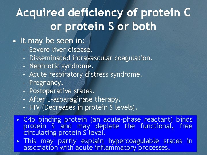 Acquired deficiency of protein C or protein S or both • It may be
