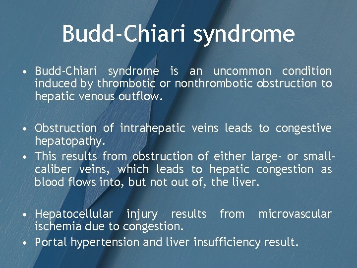 Budd-Chiari syndrome • Budd-Chiari syndrome is an uncommon condition induced by thrombotic or nonthrombotic