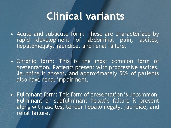 Clinical variants • Acute and subacute form: These are characterized by rapid development of