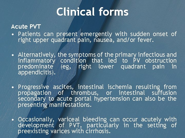 Clinical forms Acute PVT • Patients can present emergently with sudden onset of right