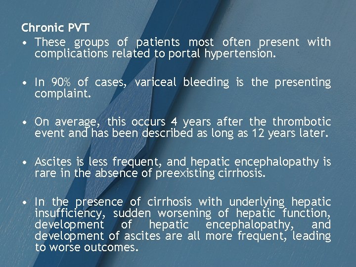 Chronic PVT • These groups of patients most often present with complications related to