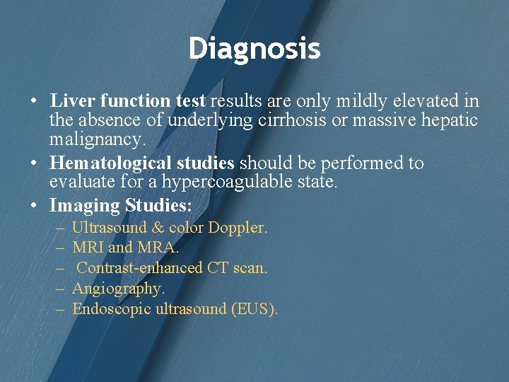 Diagnosis • Liver function test results are only mildly elevated in the absence of