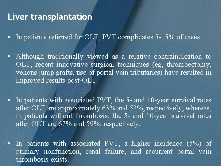 Liver transplantation • In patients referred for OLT, PVT complicates 5 -15% of cases.
