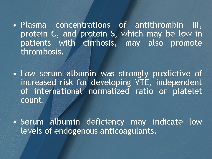  • Plasma concentrations of antithrombin III, protein C, and protein S, which may