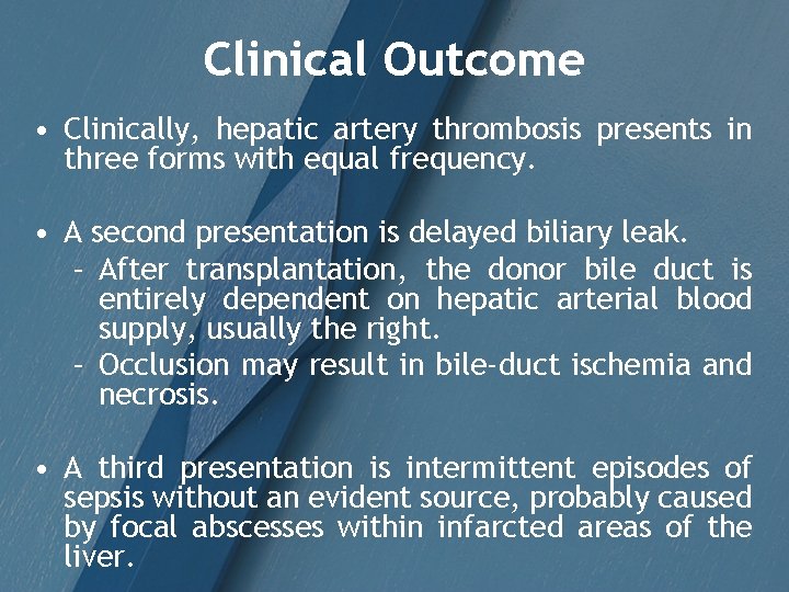 Clinical Outcome • Clinically, hepatic artery thrombosis presents in three forms with equal frequency.