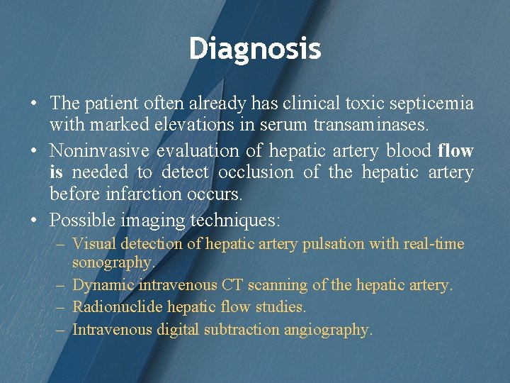 Diagnosis • The patient often already has clinical toxic septicemia with marked elevations in