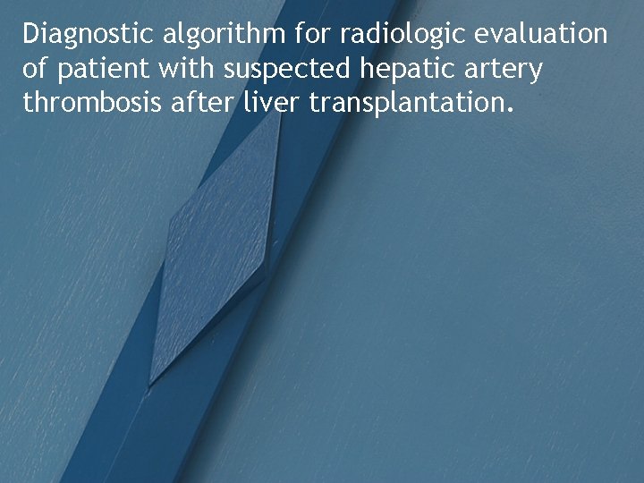 Diagnostic algorithm for radiologic evaluation of patient with suspected hepatic artery thrombosis after liver