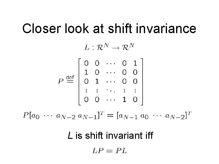 Closer look at shift invariance L is shift invariant iff Closer look at shift invariance L is shift invariant iff