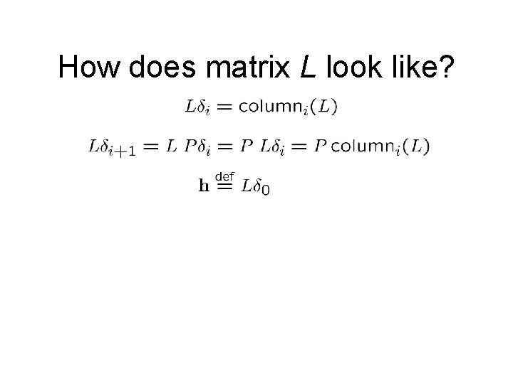 How does matrix L look like? How does matrix L look like?