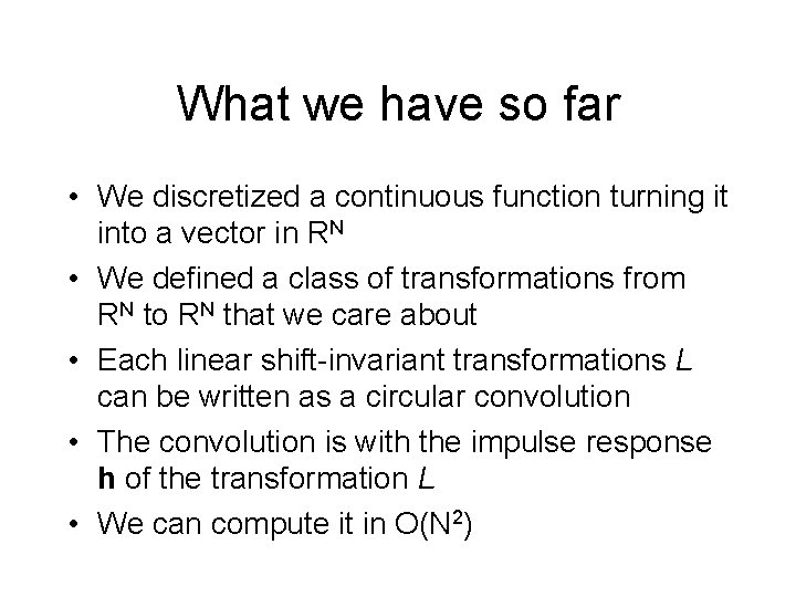What we have so far • We discretized a continuous function turning it into What we have so far • We discretized a continuous function turning it into