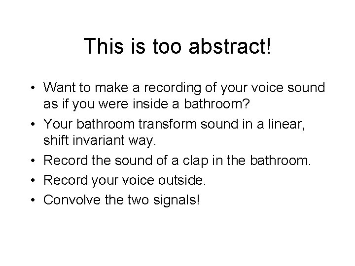 This is too abstract! • Want to make a recording of your voice sound This is too abstract! • Want to make a recording of your voice sound