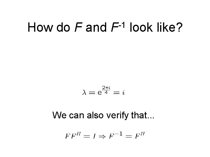 How do F and F-1 look like? We can also verify that. . . How do F and F-1 look like? We can also verify that. . .