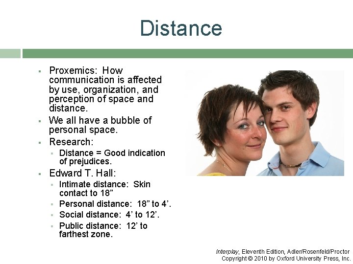 Distance § § § Proxemics: How communication is affected by use, organization, and perception