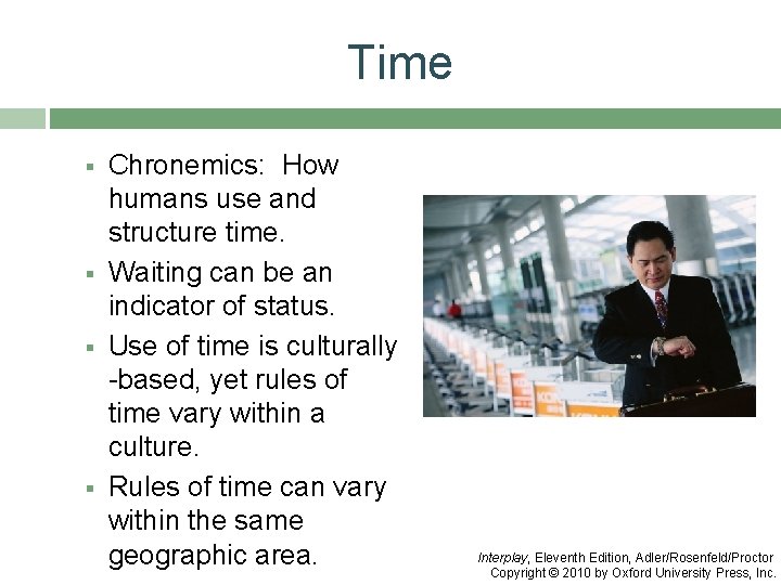 Time § § Chronemics: How humans use and structure time. Waiting can be an