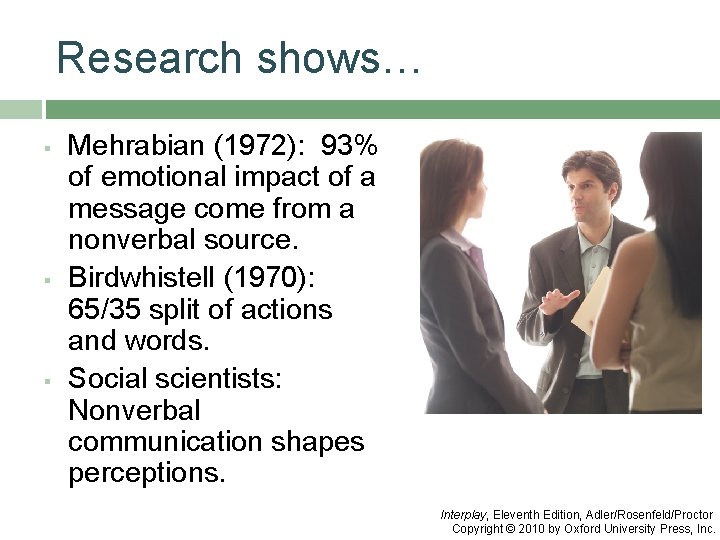 Research shows… § § § Mehrabian (1972): 93% of emotional impact of a message