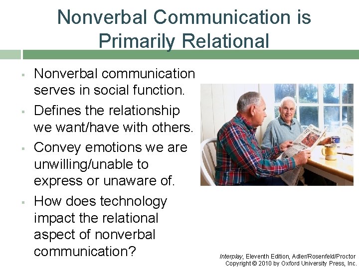 Nonverbal Communication is Primarily Relational § § Nonverbal communication serves in social function. Defines