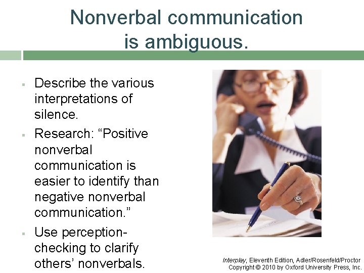 Nonverbal communication is ambiguous. § § § Describe the various interpretations of silence. Research: