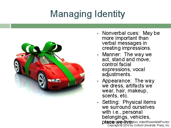 Managing Identity § § Nonverbal cues: May be more important than verbal messages in