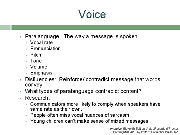 Voice § Paralanguage: The way a message is spoken § § § § §