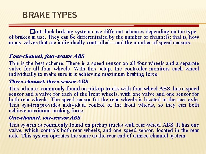 BRAKE TYPES �Anti lock braking systems use different schemes depending on the type of