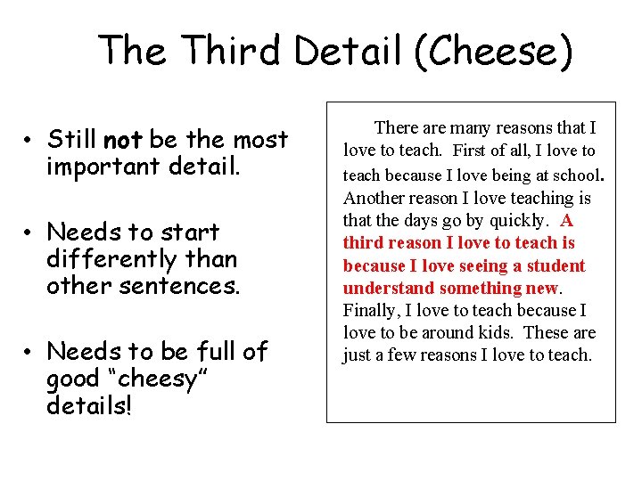 The Third Detail (Cheese) • Still not be the most important detail. • Needs