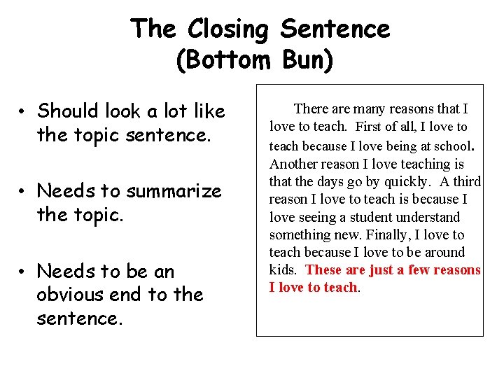 The Closing Sentence (Bottom Bun) • Should look a lot like the topic sentence.