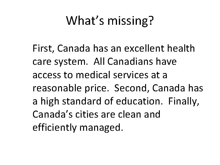 What’s missing? First, Canada has an excellent health care system. All Canadians have access