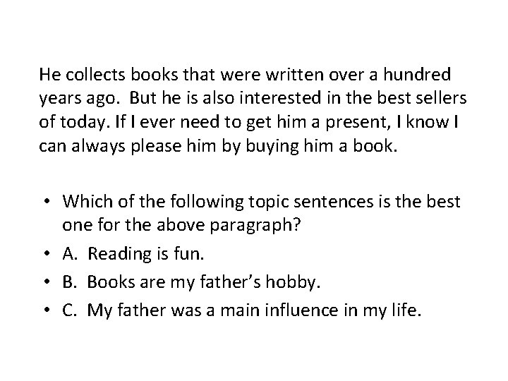 He collects books that were written over a hundred years ago. But he is