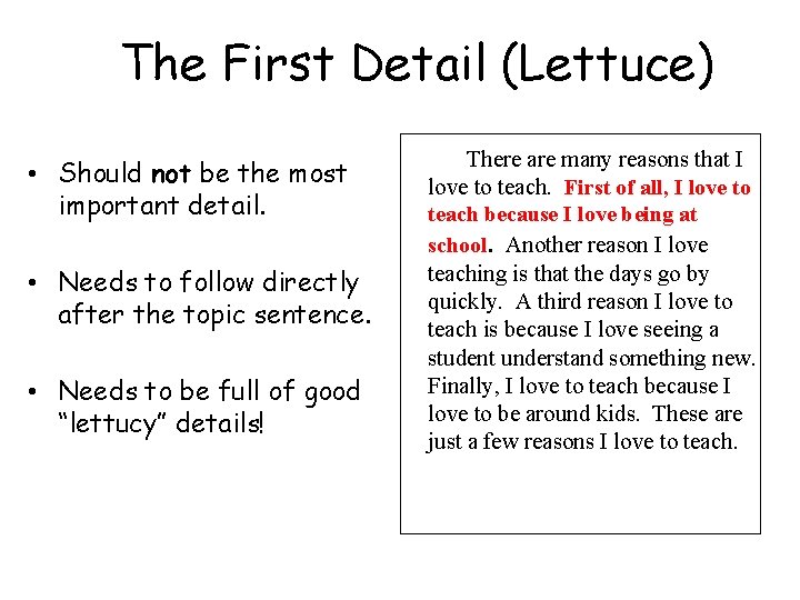 The First Detail (Lettuce) • Should not be the most important detail. • Needs