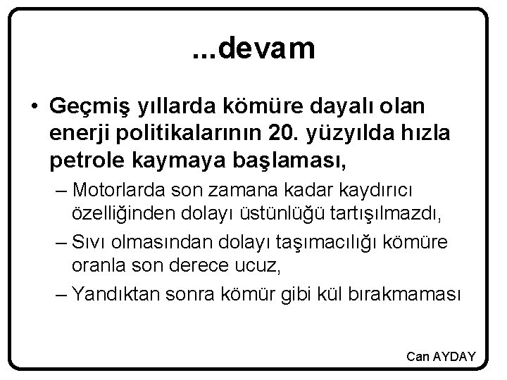 . . . devam • Geçmiş yıllarda kömüre dayalı olan enerji politikalarının 20. yüzyılda