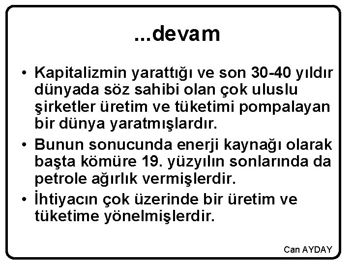 . . . devam • Kapitalizmin yarattığı ve son 30 -40 yıldır dünyada söz