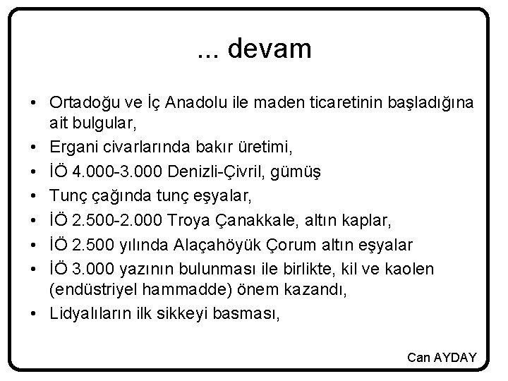 . . . devam • Ortadoğu ve İç Anadolu ile maden ticaretinin başladığına ait