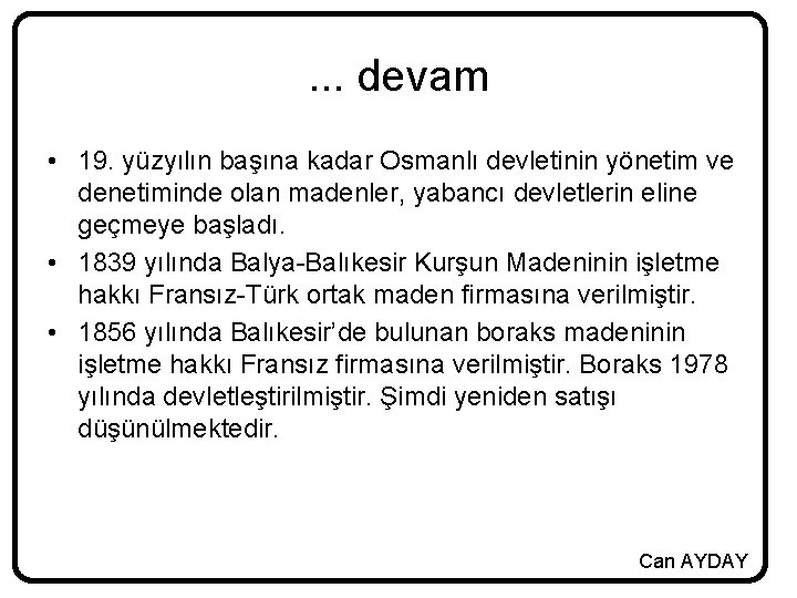 . . . devam • 19. yüzyılın başına kadar Osmanlı devletinin yönetim ve denetiminde