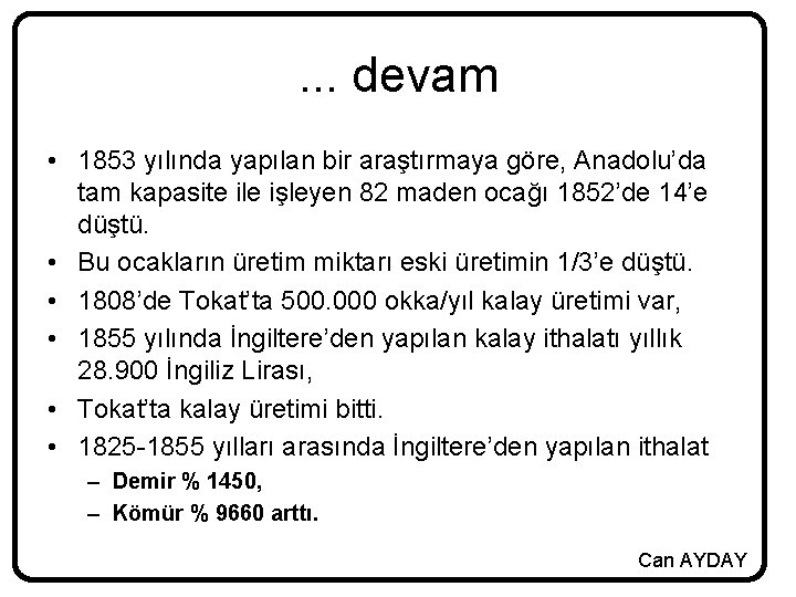 . . . devam • 1853 yılında yapılan bir araştırmaya göre, Anadolu’da tam kapasite