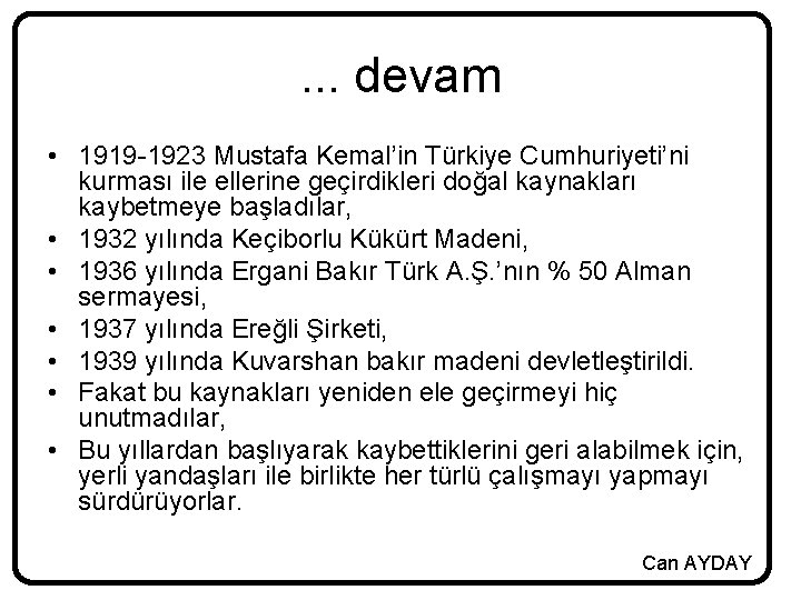 . . . devam • 1919 -1923 Mustafa Kemal’in Türkiye Cumhuriyeti’ni kurması ile ellerine