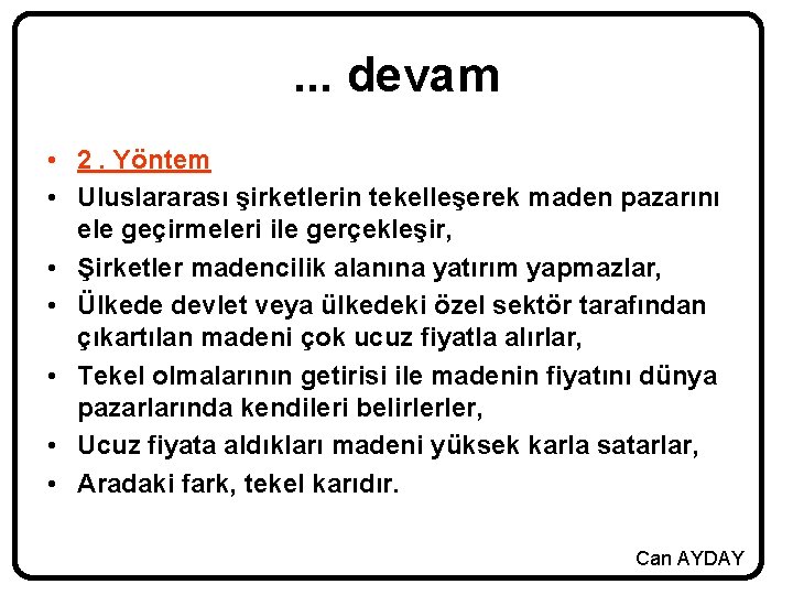 . . . devam • 2. Yöntem • Uluslararası şirketlerin tekelleşerek maden pazarını ele