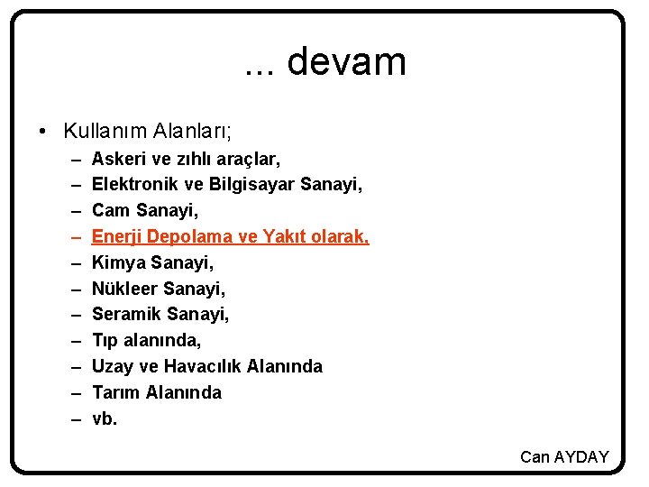 . . . devam • Kullanım Alanları; – – – Askeri ve zıhlı araçlar,