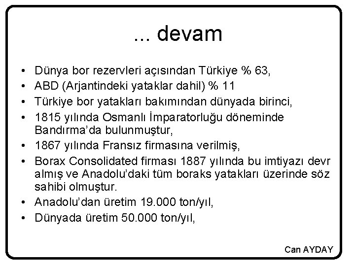 . . . devam • • Dünya bor rezervleri açısından Türkiye % 63, ABD