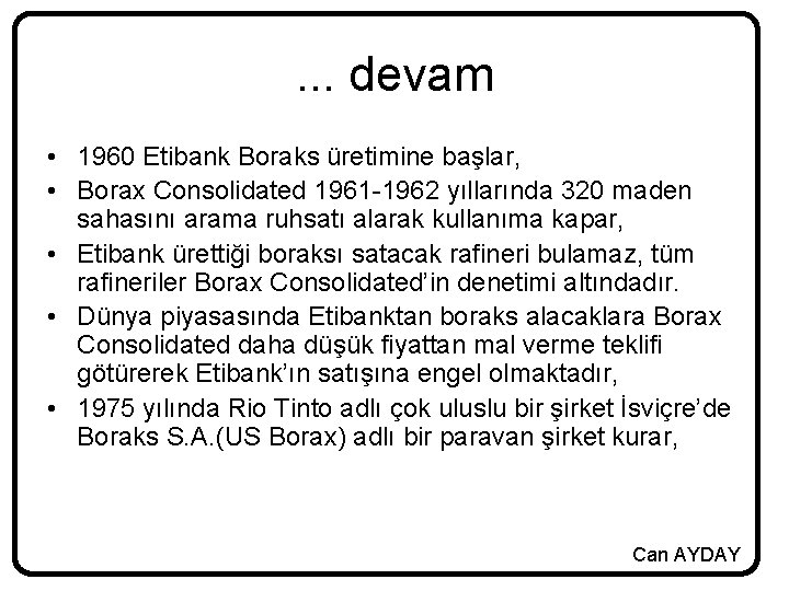 . . . devam • 1960 Etibank Boraks üretimine başlar, • Borax Consolidated 1961