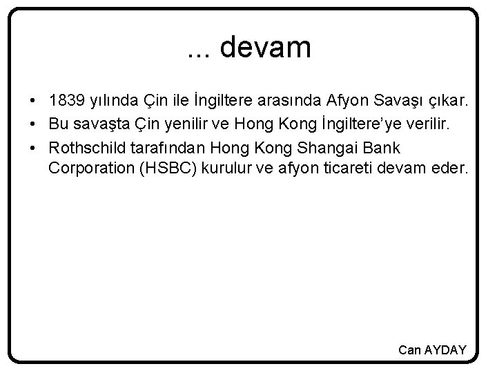 . . . devam • 1839 yılında Çin ile İngiltere arasında Afyon Savaşı çıkar.