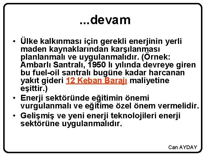 . . . devam • Ülke kalkınması için gerekli enerjinin yerli maden kaynaklarından karşılanması