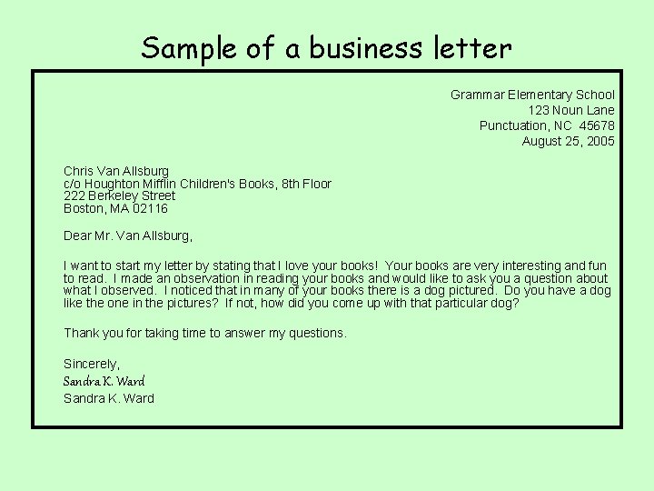 Sample of a business letter Grammar Elementary School 123 Noun Lane Punctuation, NC 45678