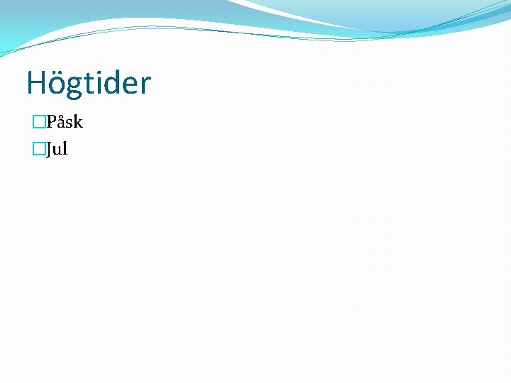 Högtider �Påsk �Jul 