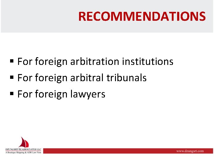 RECOMMENDATIONS § For foreign arbitration institutions § For foreign arbitral tribunals § For foreign