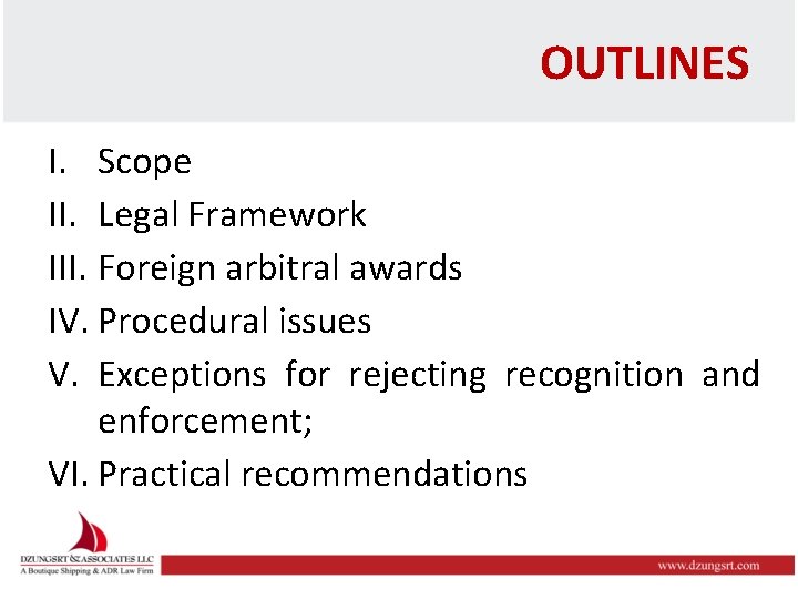 OUTLINES I. Scope II. Legal Framework III. Foreign arbitral awards IV. Procedural issues V.